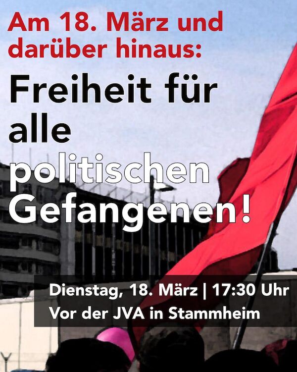Sharepic zum Tag der politischen Gefangenen 2025 in Stuttgart: Der Text: "Am 18. März und darüber hinaus: Freiheit für alle politischen Gefangenen! Dienstag, 18. März, 17:30 vor der JVA in Stammheim